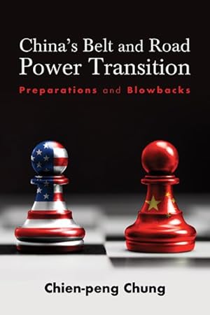 Seller image for China's Belt and Road Power Transition : Preparations and Blowbacks for sale by GreatBookPrices