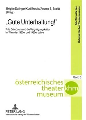 Seller image for Gute Unterhaltung! : Fritz Grunbaum Und Die Vergnugungskultur Im Wien Der 1920er Und 1930er Jahre -Language: german for sale by GreatBookPrices