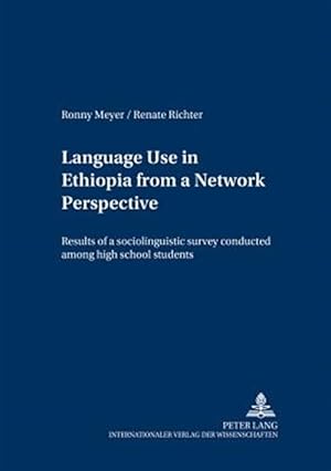 Seller image for Language Use In Ethiopia From A Network Perspective : Results Of A Sociolinguistic Survey Conducted Among High School Students for sale by GreatBookPrices