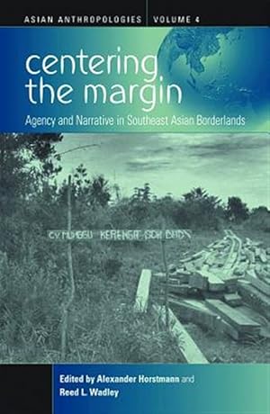 Imagen del vendedor de Centering the Margin : Agency and Narrative in Southeast Asian Borderlands a la venta por GreatBookPrices