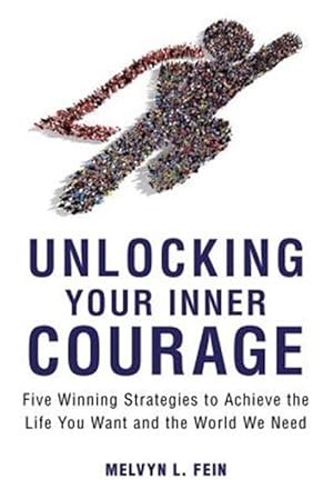 Immagine del venditore per Unlocking Your Inner Courage : Five Winning Strategies to Achieve the Life You Want and the World We Need venduto da GreatBookPrices