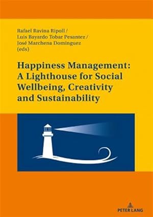 Immagine del venditore per Happiness Management : A Lighthouse for Social Wellbeing, Creativity and Sustainability venduto da GreatBookPrices