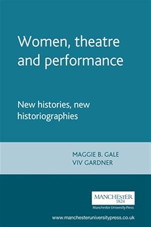 Immagine del venditore per Women, Theatre and Performance : New Histories, New Historiographies venduto da GreatBookPrices