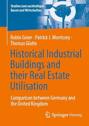 Immagine del venditore per Historical Industrial Buildings and their Real Estate Utilisation : Comparison between Germany and the United Kingdom venduto da AHA-BUCH GmbH