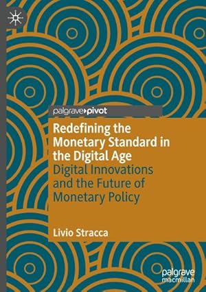 Imagen del vendedor de Redefining the Monetary Standard in the Digital Age : Digital Innovations and the Future of Monetary Policy a la venta por AHA-BUCH GmbH