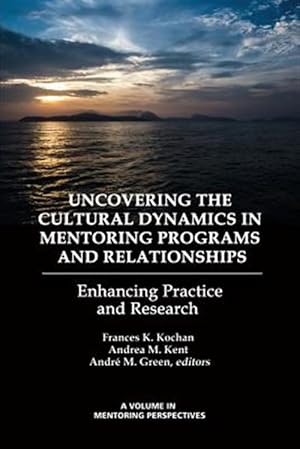 Immagine del venditore per Uncovering the Cultural Dynamics in Mentoring Programs and Relationships : Enhancing Practice and Research venduto da GreatBookPricesUK