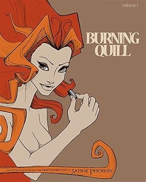 Immagine del venditore per Burning Quill : A Collection of Illustrations and Other Art Work of Satine Phoenix venduto da GreatBookPricesUK