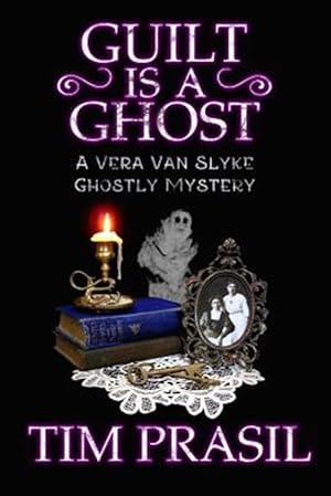 Immagine del venditore per Guilt Is a Ghost: A Vera Van Slyke Ghostly Mystery venduto da GreatBookPricesUK