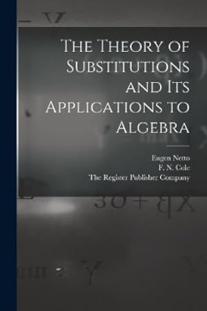 Seller image for The Theory of Substitutions and its Applications to Algebra for sale by Rarewaves.com USA