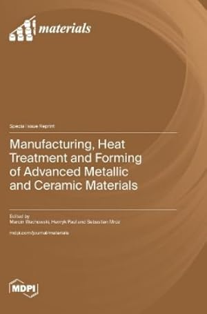 Seller image for Manufacturing, Heat Treatment and Forming of Advanced Metallic and Ceramic Materials for sale by Rarewaves.com USA