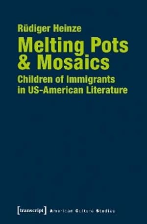 Seller image for Melting Pots and Mosaics - Children of Immigrants in US-American Literature for sale by Rarewaves.com USA