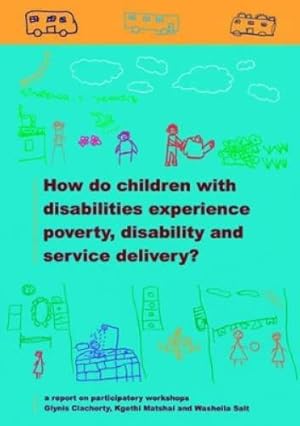 Immagine del venditore per How Do Children with Disabilities Experience Poverty, Disability and Service Delivery? venduto da Rarewaves.com USA