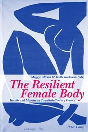 Imagen del vendedor de Resilient Female Body : Health and Malaise in Twentieth-century France a la venta por GreatBookPrices