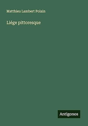 Bild des Verk�ufers f�r Li�ge pittoresque zum Verkauf von preigu