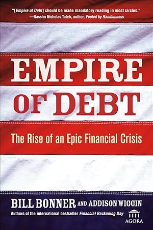 Immagine del venditore per Empire of Debt: The Rise of an Epic Financial Crisis venduto da Aspen Book Co.