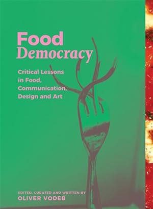 Immagine del venditore per Food Democracy : Critical Lessons in Food, Communication, Design and Art venduto da GreatBookPricesUK