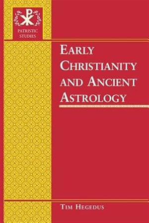 Seller image for Early Christianity And Ancient Astrology for sale by GreatBookPricesUK