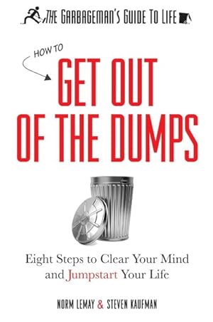 Immagine del venditore per Garbageman's Guide to Life : How to Get Out of the Dumps: Eight Steps to Clear Your Mind and Jumpstart Your Life venduto da GreatBookPricesUK