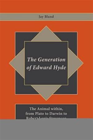 Immagine del venditore per Generation of Edward Hyde : The Animal Within, from Plato to Darwin to Robert Louis Stevenson venduto da GreatBookPricesUK