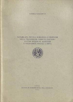 Seller image for Notabilato, piccola borghesia e mezzadri nella transizione verso il fascismo. Alcune ipotesi su alleanze e solidariet� sociali a Siena (Autografo) for sale by Biblioteca di Babele
