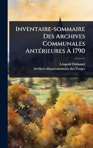 Immagine del venditore per Inventaire-sommaire Des Archives Communales Ant�(c)rieures � 1790 venduto da AHA-BUCH GmbH