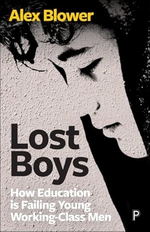 Immagine del venditore per Lost Boys : How Education Is Failing Young Working-class Men venduto da GreatBookPricesUK