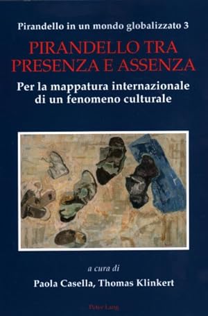 Imagen del vendedor de Pirandello Tra Presenza E Assenza : Per La Mappatura Internazionale Di Un Fenomeno Culturale -Language: italian a la venta por GreatBookPricesUK