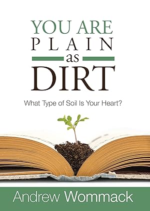Bild des Verk�ufers f�r You Are Plain As Dirt: What Type of Soil Is Your Heart? zum Verkauf von Aspen Book Co.