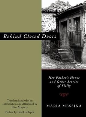 Seller image for Behind Closed Doors : Her Father's House and Other Stories of Sicily for sale by GreatBookPrices