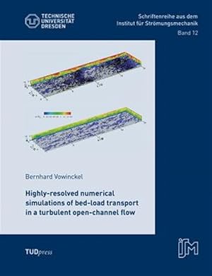 Imagen del vendedor de Highly-resolved numerical simulations of bed-load transport in a turbulent open-channel flow a la venta por GreatBookPrices