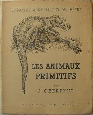 Imagen del vendedor de Les animaux primitifs. - Le monde merveilleux des btes. a la venta por Librairie les mains dans les poches