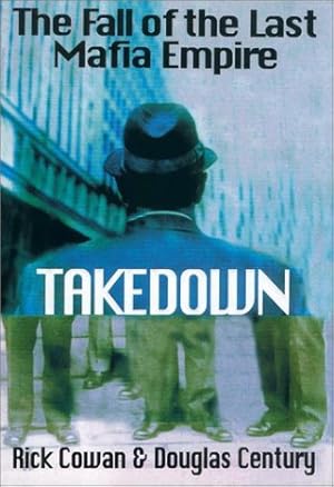 Seller image for Takedown: The Fall of the Last Mafia Empire for sale by Greenworld Books