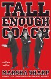 Immagine del venditore per Tall Enough to Coach: Elements of Leadership of Coaching and Life venduto da Greenworld Books