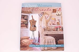 Imagen del vendedor de Where Women Create: Inspiring Work Spaces of Extraordinary Women a la venta por Greenworld Books
