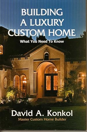 Seller image for Building A Luxury Custom Home (What You Need To Know) for sale by Greenworld Books