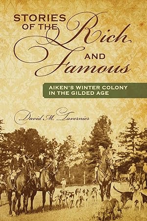 Seller image for Stories of the Rich and Famous: Aiken's Winter Colony in the Gilded Age for sale by Greenworld Books
