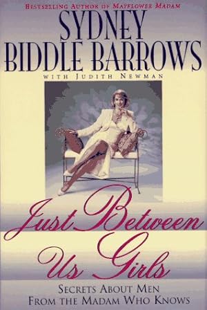Immagine del venditore per Just Between Us Girls: Secrets About Men From The Madam Who Knows venduto da Greenworld Books