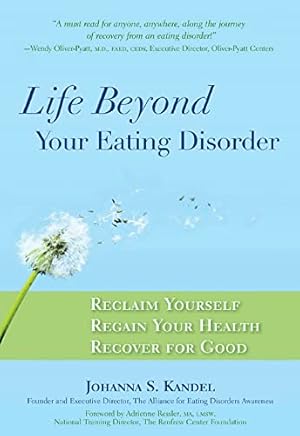 Seller image for Life Beyond Your Eating Disorder: Reclaim Yourself, Regain Your Health, Recover for Good for sale by Greenworld Books