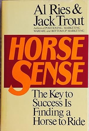 Bild des Verk�ufers f�r Horse Sense: The Key to Success Is Finding a Horse to Ride zum Verkauf von Greenworld Books
