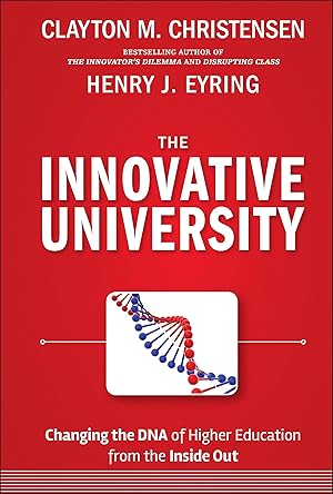 Seller image for The Innovative University: Changing the DNA of Higher Education from the Inside Out for sale by Greenworld Books