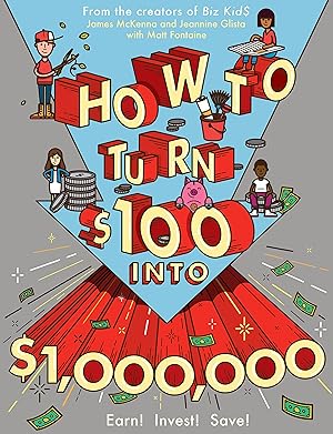 Imagen del vendedor de How to Turn $100 into $1,000,000: Earn! Invest! Save! a la venta por Greenworld Books