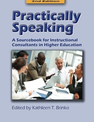 Imagen del vendedor de Practically Speaking, Second Edition: A Sourcebook for Instructional Consultants in Higher Education a la venta por Zoom Books East