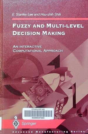 Bild des Verk�ufers f�r Fuzzy and multi-level decision making an interactive computational approach E. Stanley Lee and Hsu-Shih Shih. zum Verkauf von Antiquariat Bookfarm