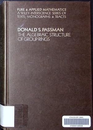 Imagen del vendedor de The algebraic structure of group rings Donald S. Passman. Pure and applied mathematics Wiley. a la venta por Antiquariat Bookfarm