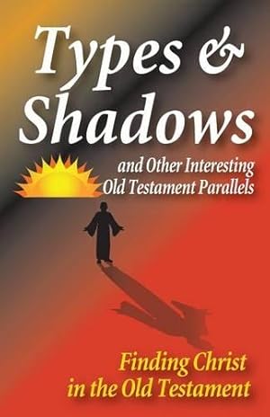 Seller image for Types and Shadows and Interesting Old Testament Parallels for sale by Rarewaves.com USA
