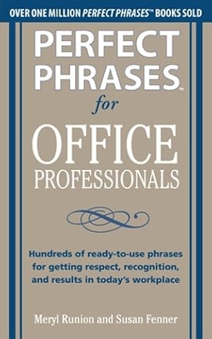 Seller image for Perfect Phrases for Office Professionals: Hundreds of ready-to-use phrases for getting respect, recognition, and results in today's workplace for sale by Rarewaves.com UK