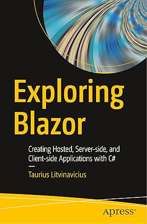 Immagine del venditore per Exploring Blazor: Creating Hosted, Server-Side, and Client-Side Applications with C# venduto da moluna