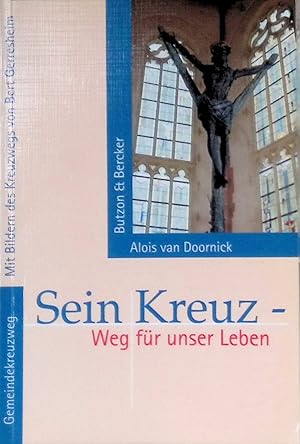 Immagine del venditore per Sein Kreuz - Weg f�r unser Leben : Gemeindekreuzweg. Mit Bildern und Erl. des Kreuzwegs von Bert Gerresheim in der St. Antonius-Kirche in Kevelaer. venduto da books4less (Versandantiquariat Petra Gros GmbH & Co. KG)