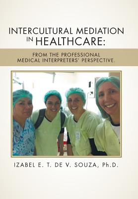 Immagine del venditore per Intercultural Mediation in Healthcare: From the Professional Medical Interpreters' Perspective. (Hardback or Cased Book) venduto da BargainBookStores
