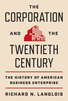Imagen del vendedor de The Corporation and the Twentieth Century: The History of American Business Enterprise (Paperback or Softback) a la venta por BargainBookStores